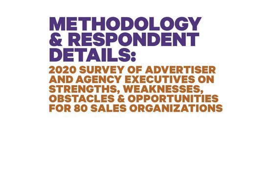 Methodology and Respondent Details: 2020 Survey of Advertiser and Agency Executives on Strengths, Weaknesses, Obstacles and Opportunities for 80 Sales Organizations