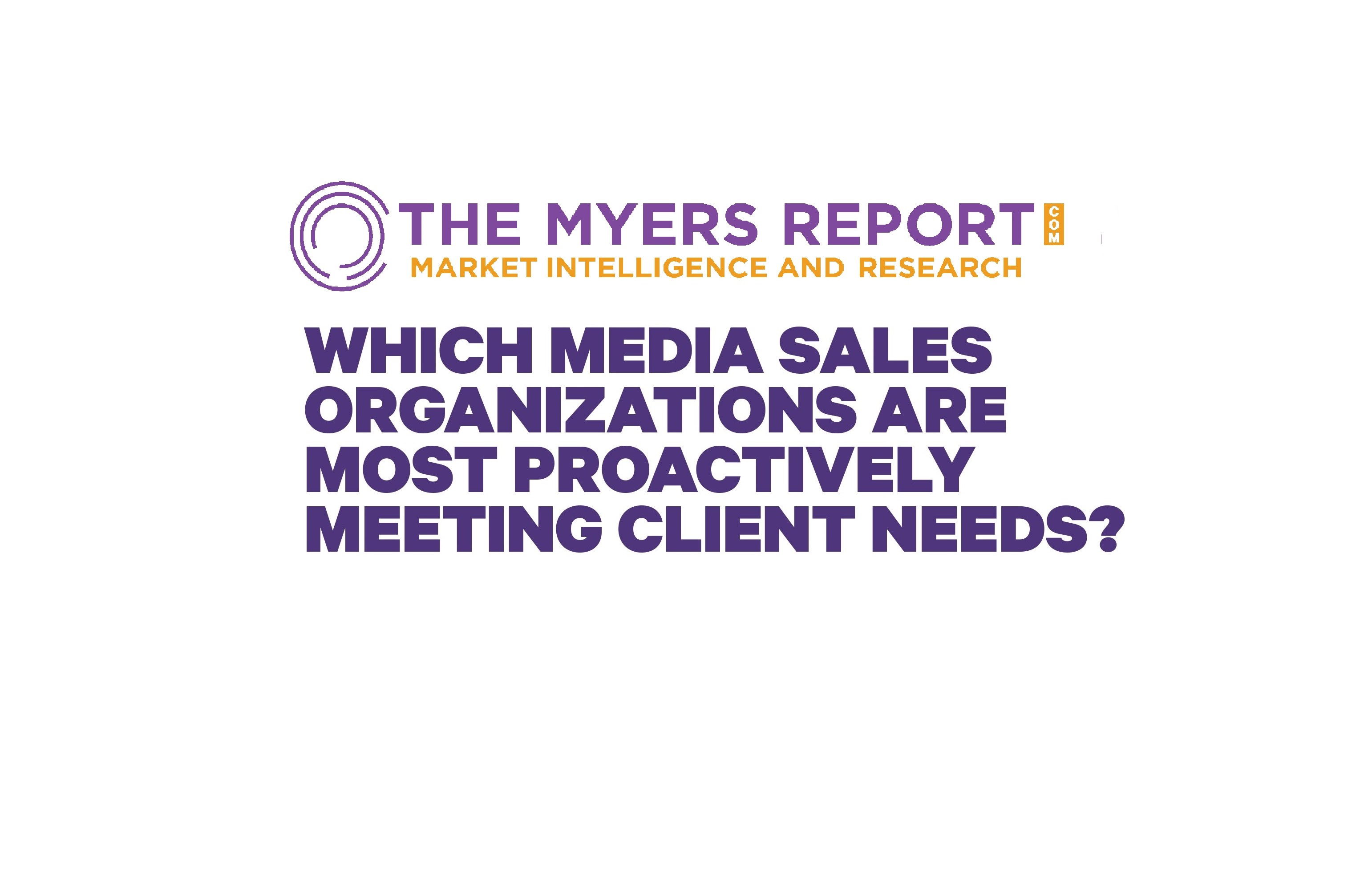 Cover image for article: Which Media Sales Organizations are Most Proactively Meeting Client Needs?