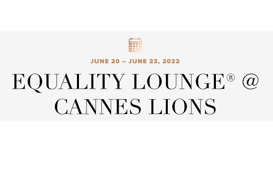 The Female Quotient Equality Lounge® at Cannes Lions 2022
