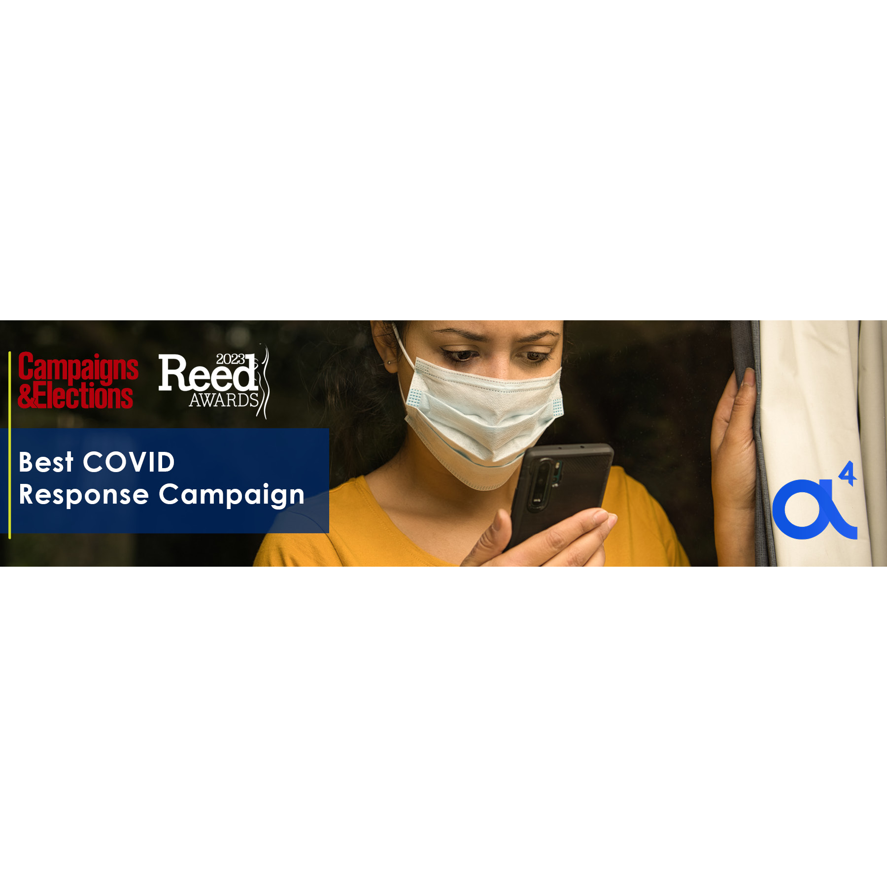 Cover image for  article: a4 Advertising Wins the 2023 Reed Award by Campaigns & Elections in the Category Best COVID Response Campaign