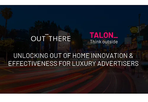 Out There 360 Taps Talon to Unlock Full Potential of OOH Advertising for Luxury Brands in North America