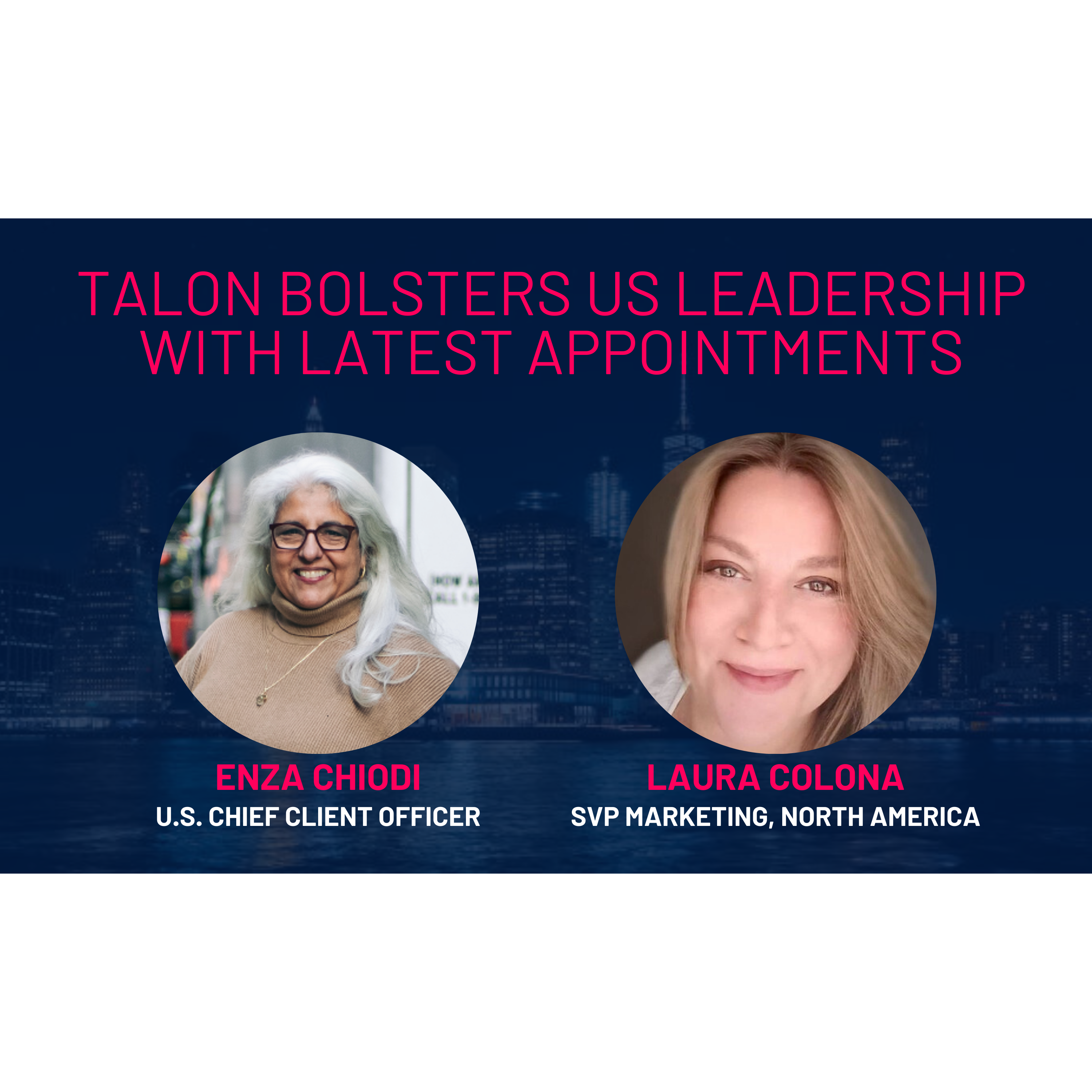 Cover image for  article: Revolutionizing Leadership for OOH Success; Talon Elevates Enza Chiodi to U.S. Chief Client Officer and Appoints Seasoned Digital Ad Tech Marketer Laura Colona as Agency's First Senior Vice President Marketing, North America