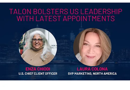 Revolutionizing Leadership for OOH Success; Talon Elevates Enza Chiodi to U.S. Chief Client Officer and Appoints Seasoned Digital Ad Tech Marketer Laura Colona as Agency's First Senior Vice President Marketing, North America
