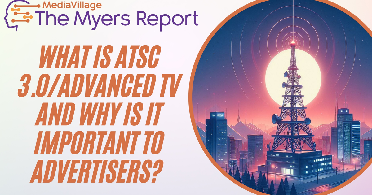 What is ATSC 3.0/Advanced TV and Why is it Important to Advertisers? MediaVillage