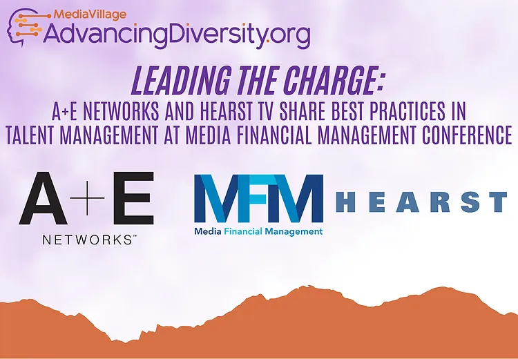 Leading the Charge: A+E Networks and Hearst TV Share Best Practices in Talent Management at Media Financial Management Conference