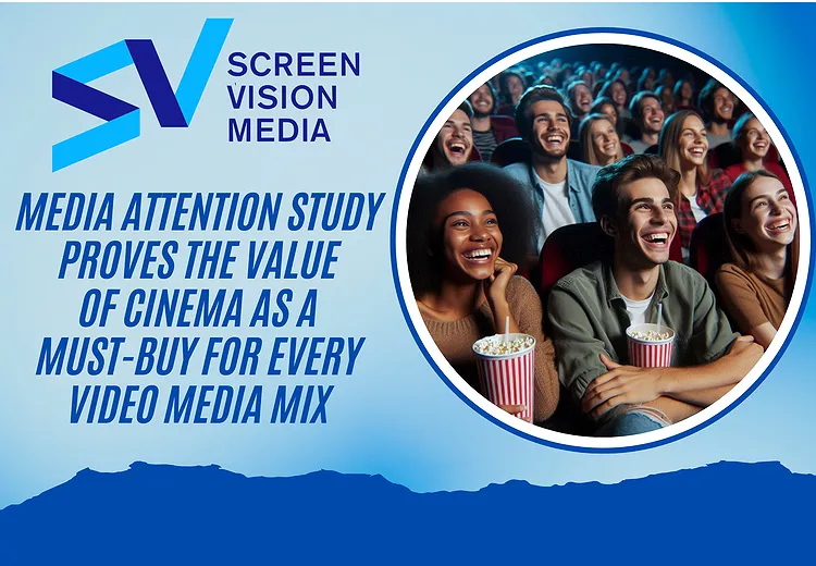 Screenvision's Media Attention Study Proves the Value of Cinema  as a Must-Buy for Every Video Media Mix