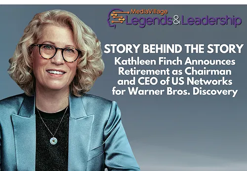 Story Behind the Story: Kathleen Finch Announces Retirement as Chairman and CEO of US Networks for Warner Bros. Discovery