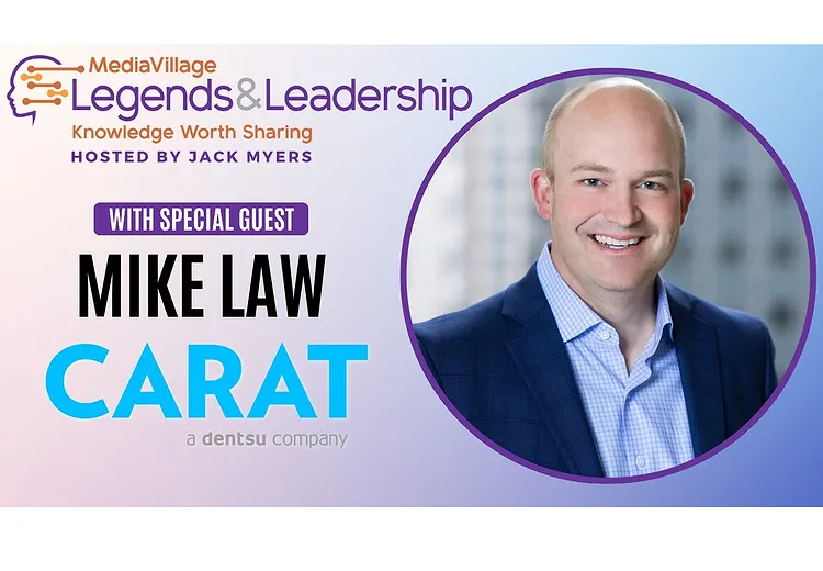 Mike Law's Leadership at Carat: Navigating the Past, Present, and Future (VIDEO)