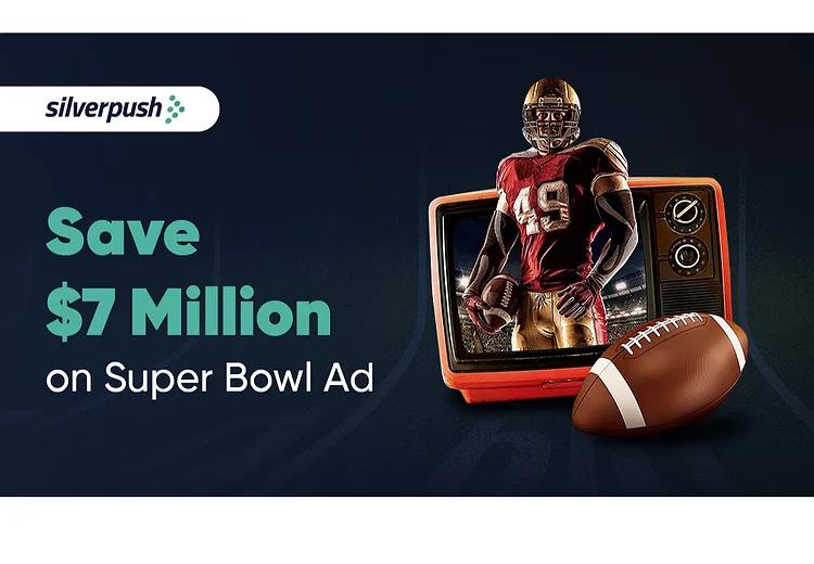 Score Big and Save $7 Million on Super Bowl Ad