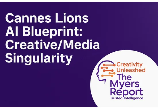 Cannes Lions AI Strategic Blueprint: Singularity of Creative and Media