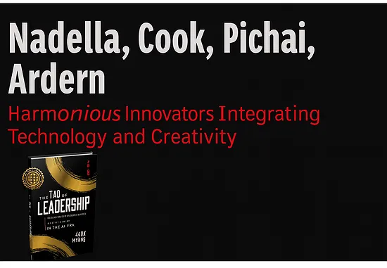 Nadella, Cook, Pichai, Ardern: Harmonious Innovators Integrating Technology and Creativity