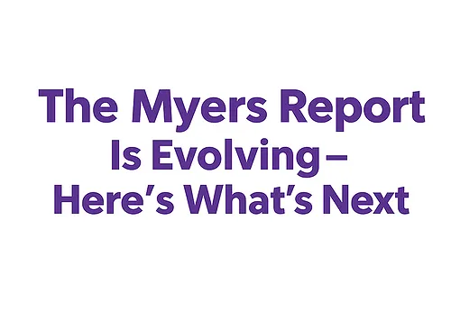 The Myers Report Is Evolving - Here's What's Next