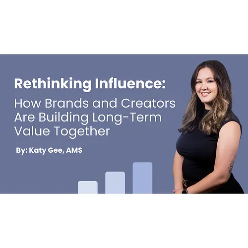 Rethinking Influence: How Brands and Creators Are Building Long-Term Value Together