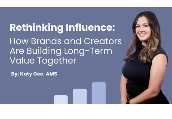 Rethinking Influence: How Brands and Creators Are Building Long-Term Value Together