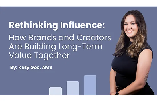 Rethinking Influence: How Brands and Creators Are Building Long-Term Value Together