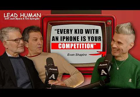 Lead Human Podcast Premieres with Evan Shapiro: Why Mapping Media Is Really About Mapping Humanity (Video)