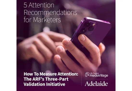 How To Measure Attention: The ARF’s Three-Part Validation Initiative