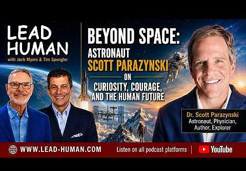 Beyond Space: Dr. Scott Parazynski on AI, Courage, and the Human Future