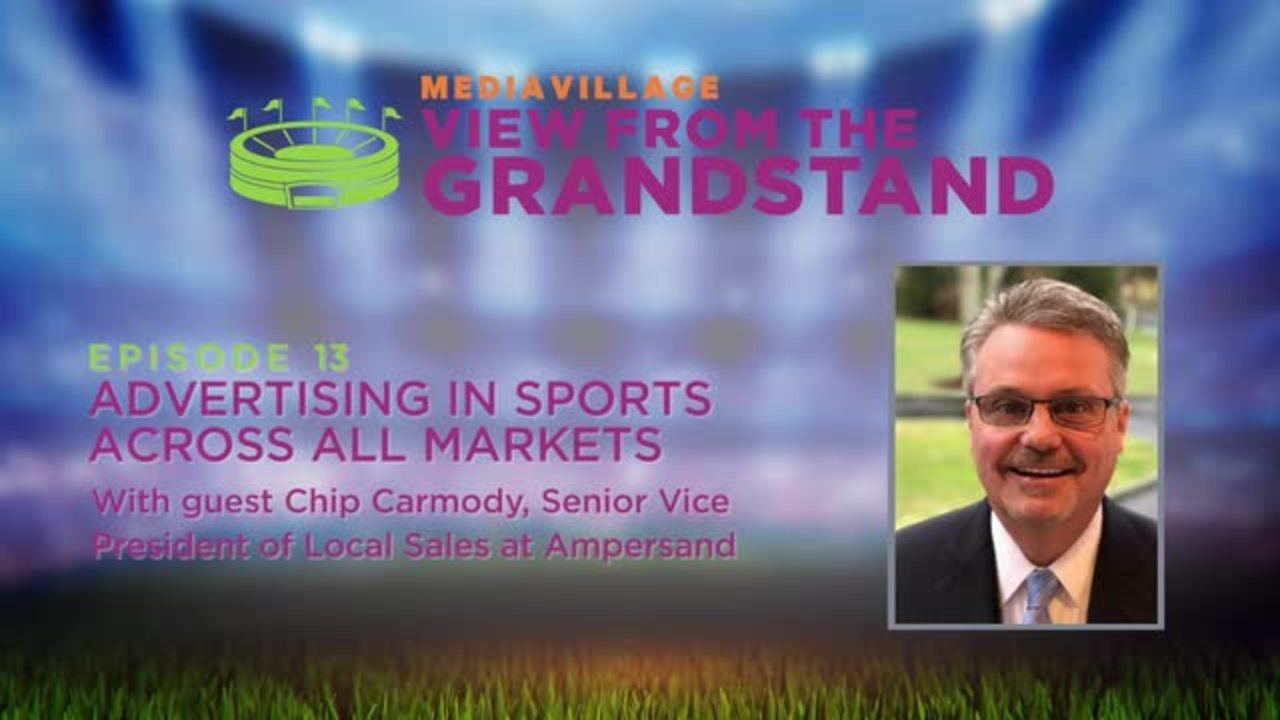 Cover image for  article: View from the Grandstand: Advertising in Sports Across All Markets with Ampersand's Chip Carmody (PODCAST)