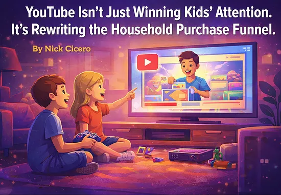 YouTube Isn’t Just Winning Kids’ Attention. It’s Rewriting the Household Purchase Funnel.