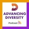 Advancing Diversity Podcast